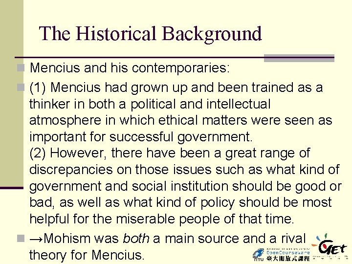 The Historical Background n Mencius and his contemporaries: n (1) Mencius had grown up