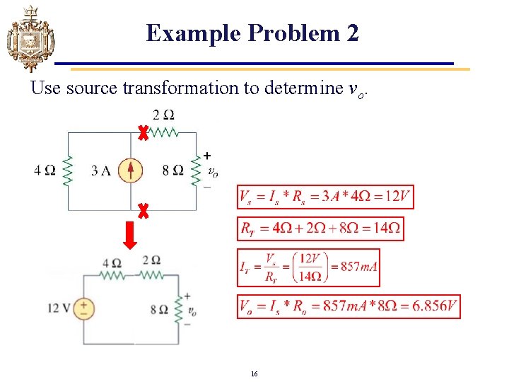 Example Problem 2 Use source transformation to determine vo. 16 