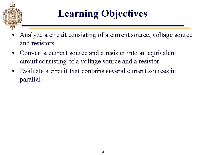 Learning Objectives • Analyze a circuit consisting of a current source, voltage source and