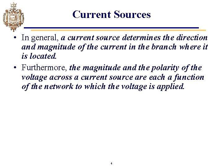 Current Sources • In general, a current source determines the direction and magnitude of