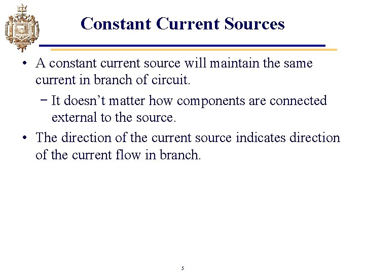 Constant Current Sources • A constant current source will maintain the same current in