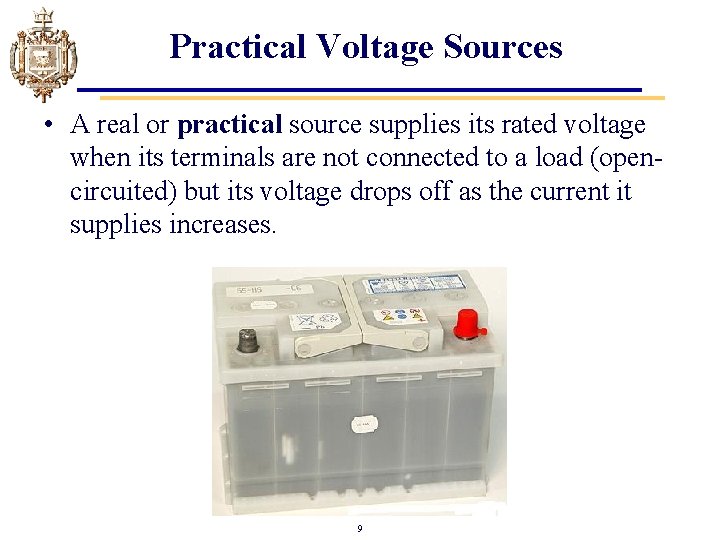 Practical Voltage Sources • A real or practical source supplies its rated voltage when