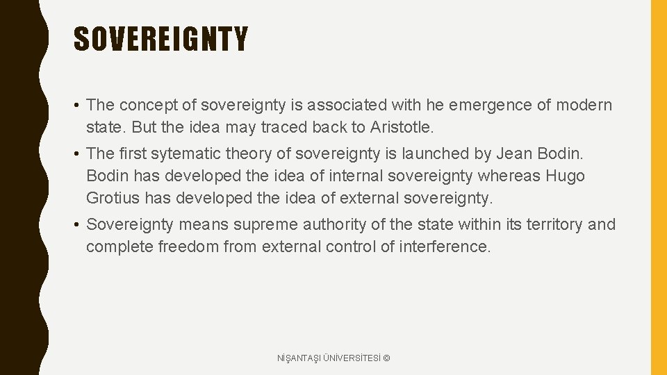 SOVEREIGNTY • The concept of sovereignty is associated with he emergence of modern state.