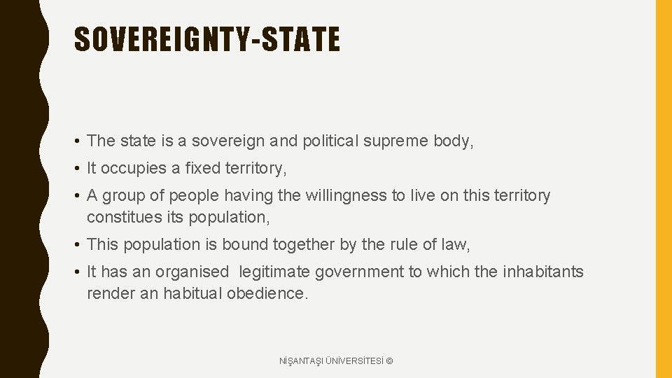 SOVEREIGNTY-STATE • The state is a sovereign and political supreme body, • It occupies