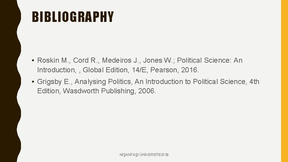 BIBLIOGRAPHY • Roskin M. , Cord R. , Medeiros J. , Jones W. ;