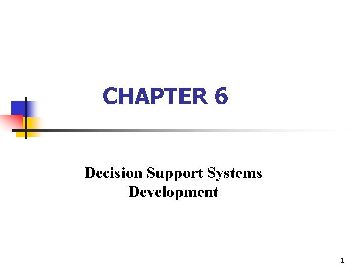 CHAPTER 6 Decision Support Systems Development 1 