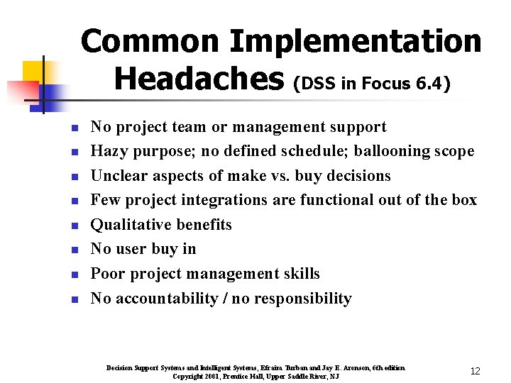 Common Implementation Headaches (DSS in Focus 6. 4) n n n n No project