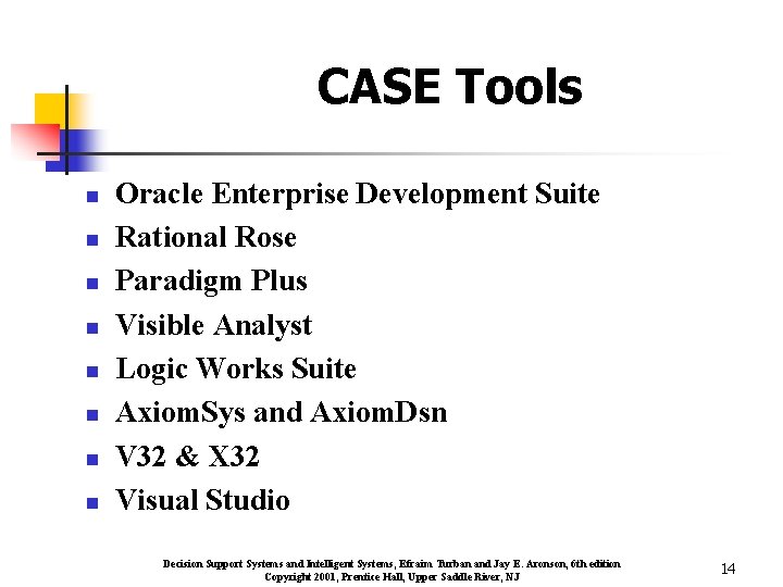 CASE Tools n n n n Oracle Enterprise Development Suite Rational Rose Paradigm Plus