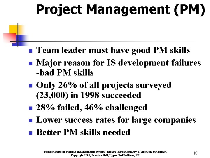 Project Management (PM) n n n Team leader must have good PM skills Major
