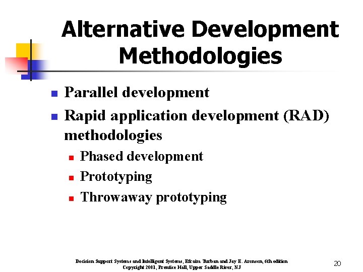 Alternative Development Methodologies n n Parallel development Rapid application development (RAD) methodologies n n