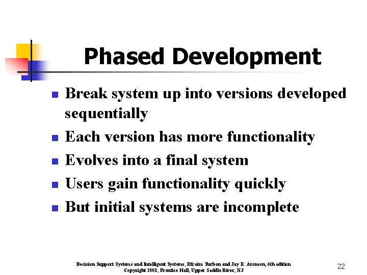 Phased Development n n n Break system up into versions developed sequentially Each version