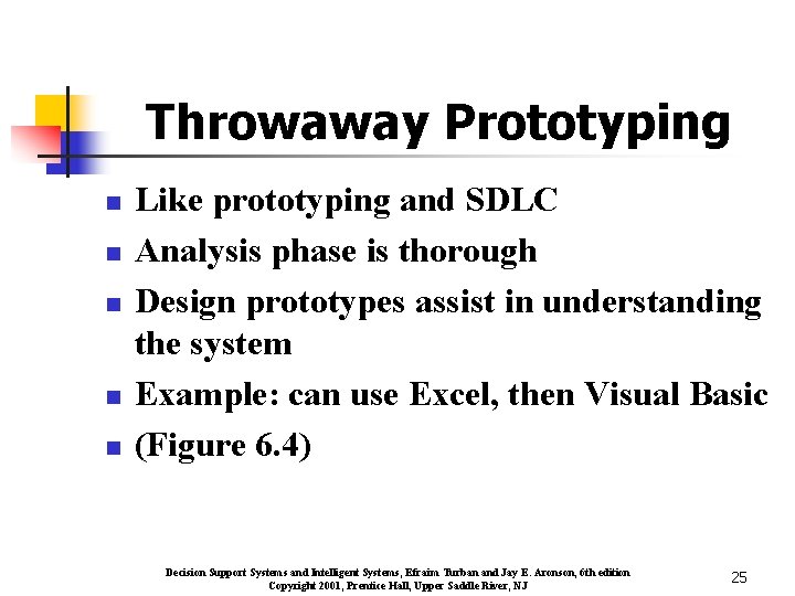 Throwaway Prototyping n n n Like prototyping and SDLC Analysis phase is thorough Design