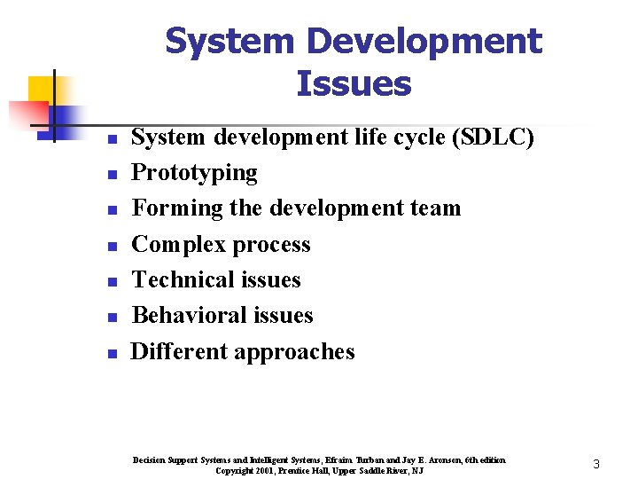 System Development Issues n n n n System development life cycle (SDLC) Prototyping Forming