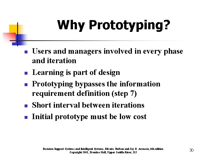 Why Prototyping? n n n Users and managers involved in every phase and iteration
