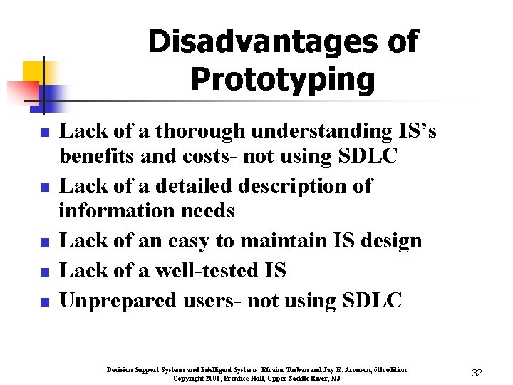 Disadvantages of Prototyping n n n Lack of a thorough understanding IS’s benefits and