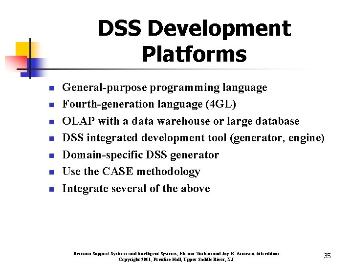 DSS Development Platforms n n n n General-purpose programming language Fourth-generation language (4 GL)
