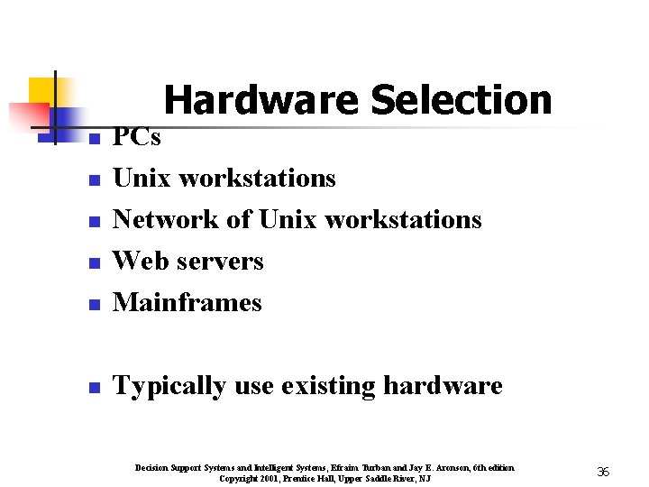 Hardware Selection n PCs Unix workstations Network of Unix workstations Web servers Mainframes n