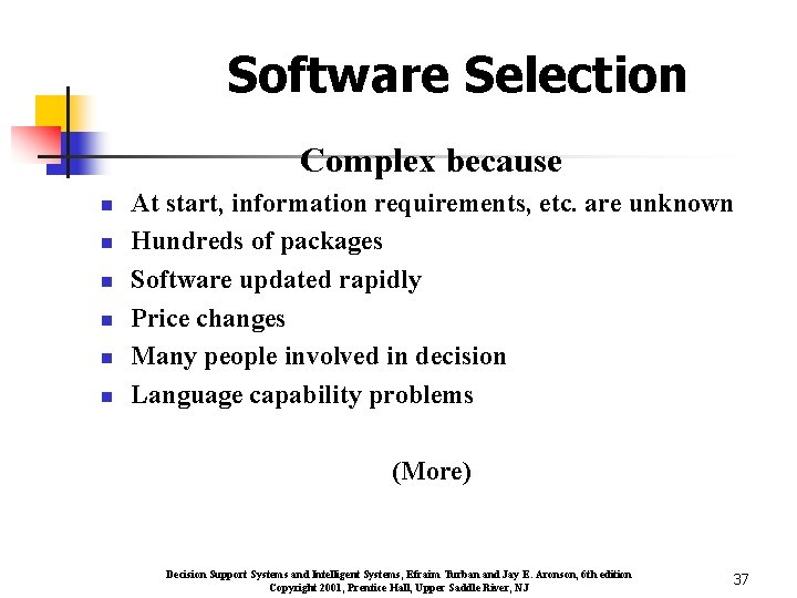 Software Selection Complex because n n n At start, information requirements, etc. are unknown