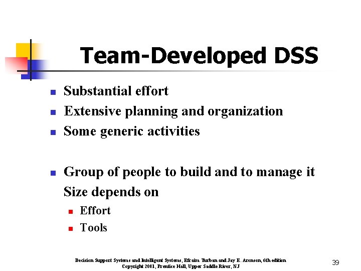 Team-Developed DSS n n Substantial effort Extensive planning and organization Some generic activities Group