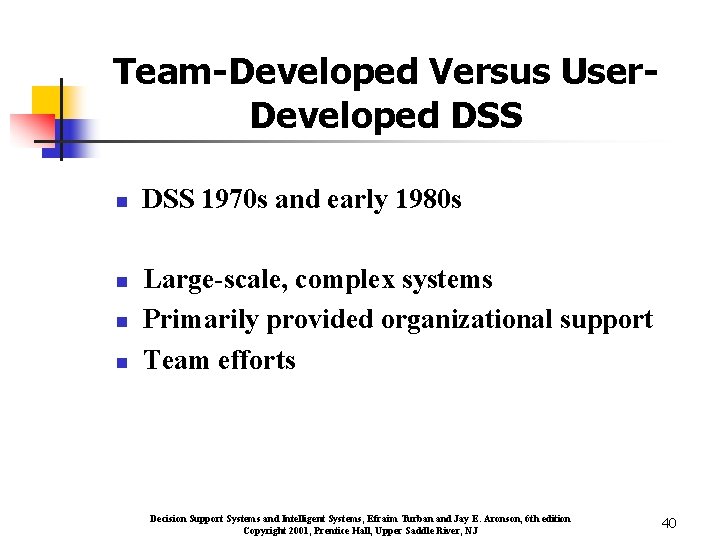 Team-Developed Versus User. Developed DSS n n DSS 1970 s and early 1980 s