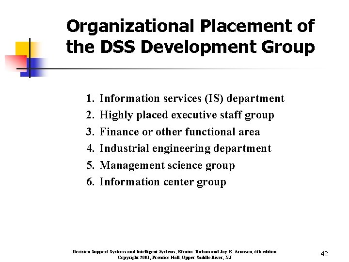 Organizational Placement of the DSS Development Group 1. 2. 3. 4. 5. 6. Information