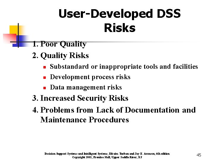 User-Developed DSS Risks 1. Poor Quality 2. Quality Risks n n n Substandard or