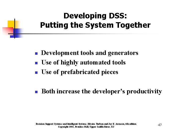 Developing DSS: Putting the System Together n Development tools and generators Use of highly