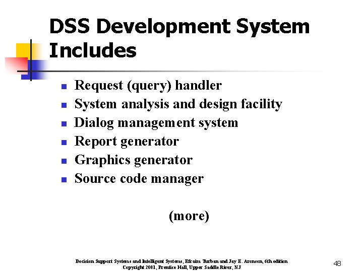DSS Development System Includes n n n Request (query) handler System analysis and design