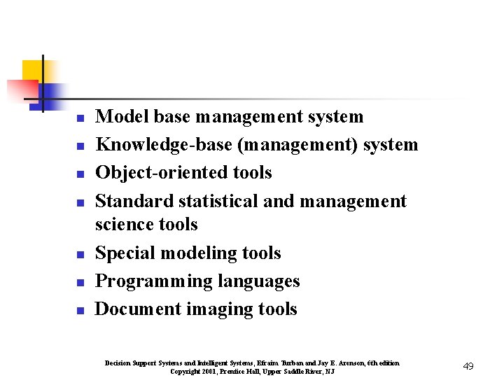 n n n n Model base management system Knowledge-base (management) system Object-oriented tools Standard