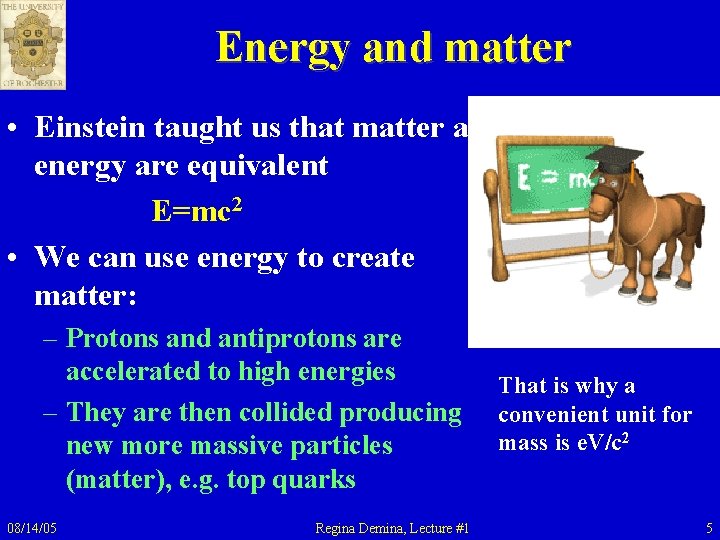 Energy and matter • Einstein taught us that matter and energy are equivalent E=mc Energy and matter • Einstein taught us that matter and energy are equivalent E=mc