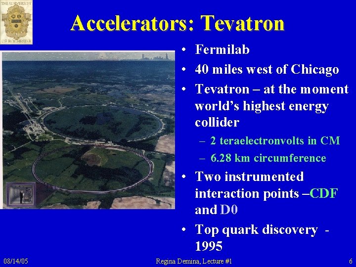 Accelerators: Tevatron • Fermilab • 40 miles west of Chicago • Tevatron – at Accelerators: Tevatron • Fermilab • 40 miles west of Chicago • Tevatron – at