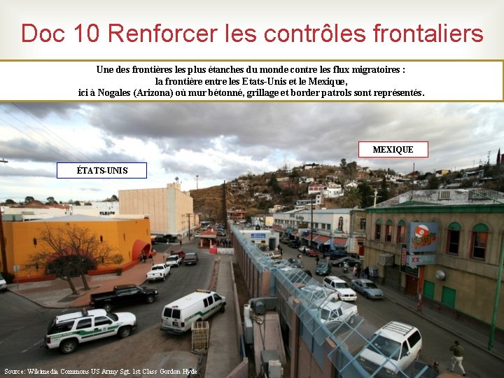 Doc 10 Renforcer les contrôles frontaliers Une des frontières les plus étanches du monde Doc 10 Renforcer les contrôles frontaliers Une des frontières les plus étanches du monde