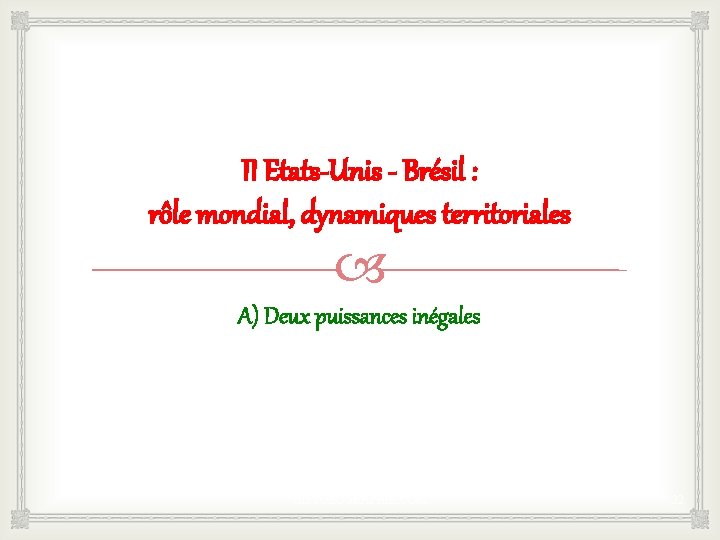 II Etats-Unis - Brésil : rôle mondial, dynamiques territoriales A) Deux puissances inégales HISTGEOGRAPHIE.