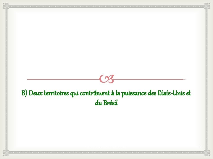  B) Deux territoires qui contribuent à la puissance des Etats-Unis et du Brésil