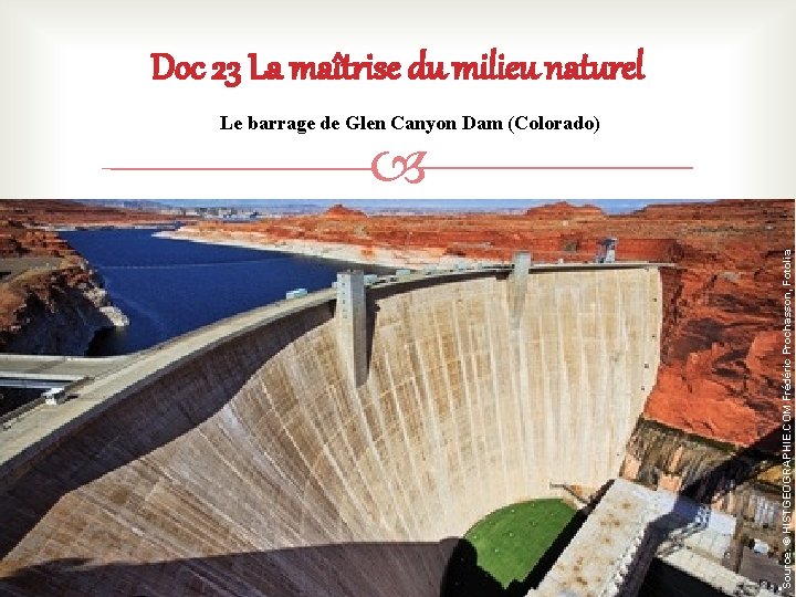 Doc 23 La maîtrise du milieu naturel Le barrage de Glen Canyon Dam (Colorado)