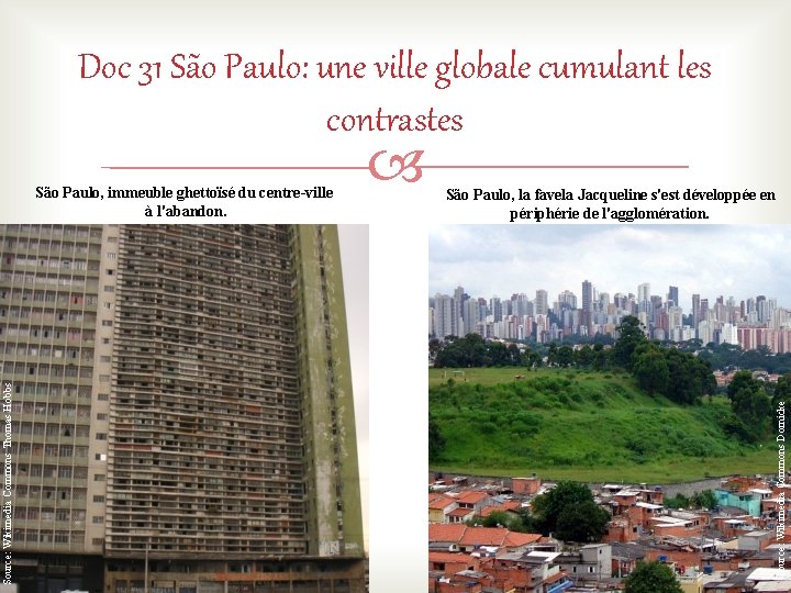 Doc 31 São Paulo: une ville globale cumulant les contrastes São Paulo, la favela