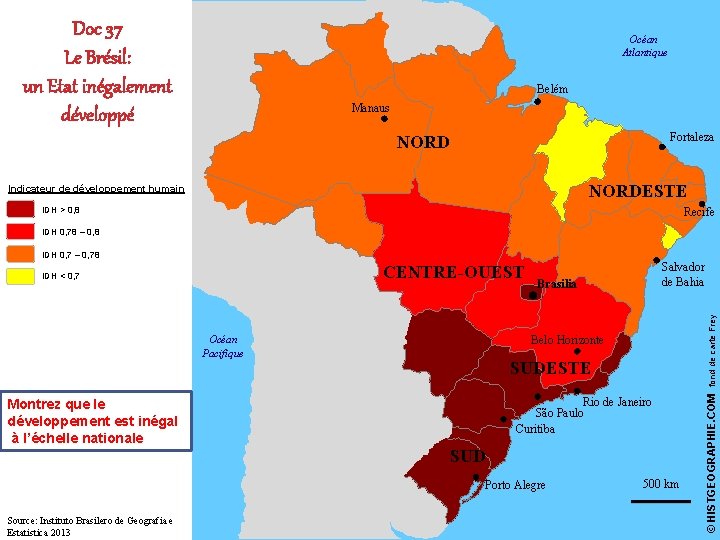 Doc 37 Le Brésil: un Etat inégalement développé Océan Atlantique Belém Manaus Fortaleza NORDESTE Doc 37 Le Brésil: un Etat inégalement développé Océan Atlantique Belém Manaus Fortaleza NORDESTE