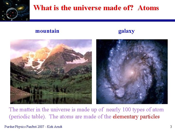 What is the universe made of? Atoms mountain galaxy The matter in the universe