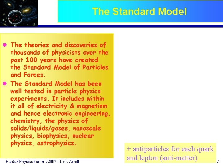 The Standard Model l The theories and discoveries of thousands of physicists over the