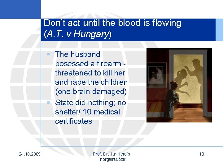 Don’t act until the blood is flowing (A. T. v Hungary) § The husband