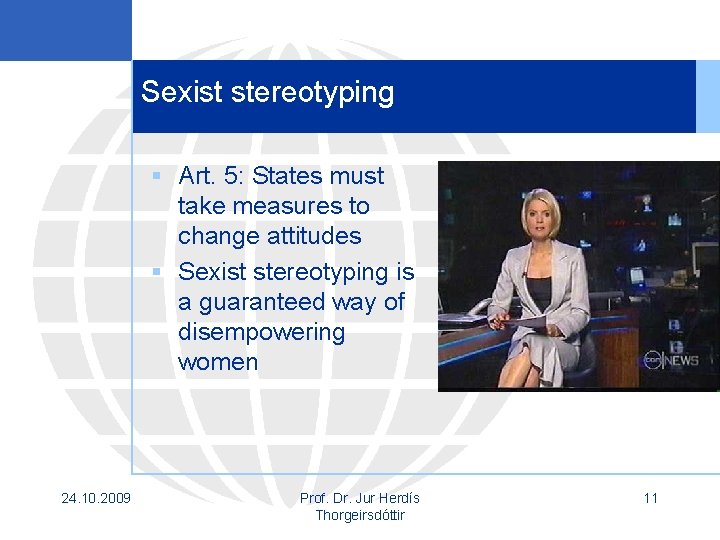 Sexist stereotyping § Art. 5: States must take measures to change attitudes § Sexist