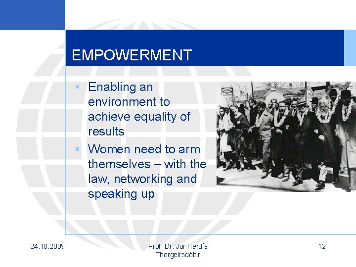 EMPOWERMENT § Enabling an environment to achieve equality of results § Women need to