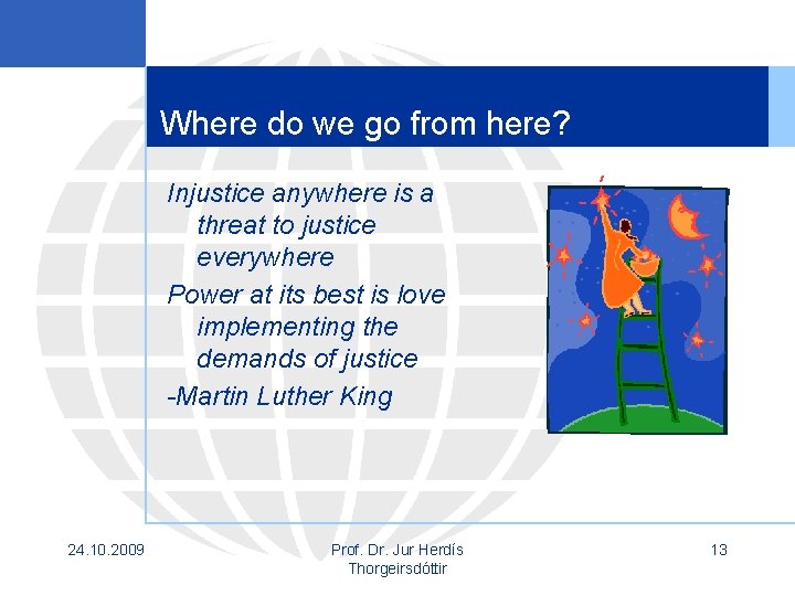 Where do we go from here? Injustice anywhere is a threat to justice everywhere