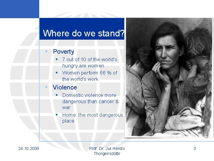 Where do we stand? § Poverty § 7 out of 10 of the world’s