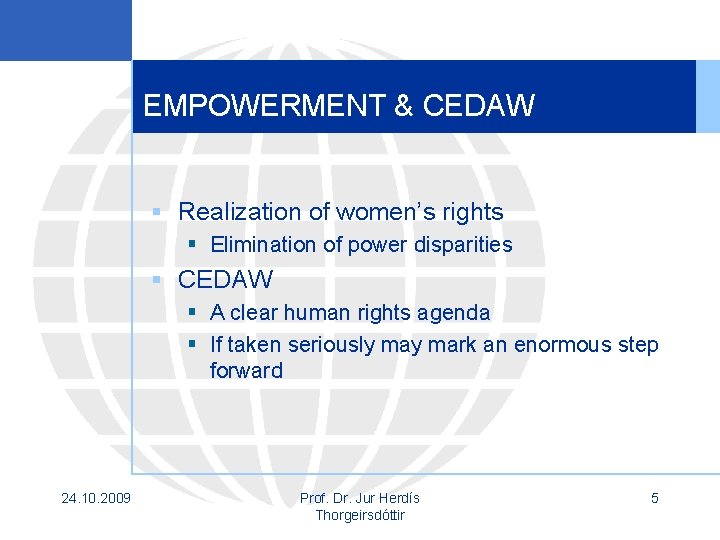 EMPOWERMENT & CEDAW § Realization of women’s rights § Elimination of power disparities §
