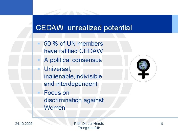 CEDAW unrealized potential § 90 % of UN members have ratified CEDAW § A