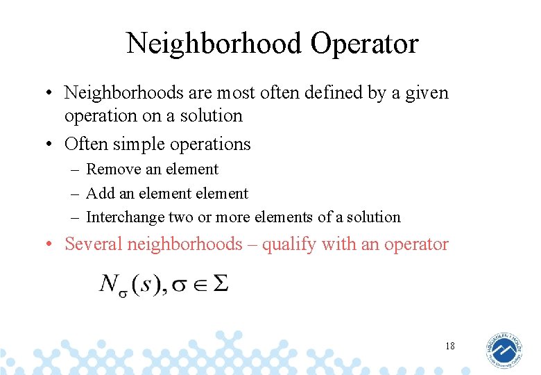 Neighborhood Operator • Neighborhoods are most often defined by a given operation on a