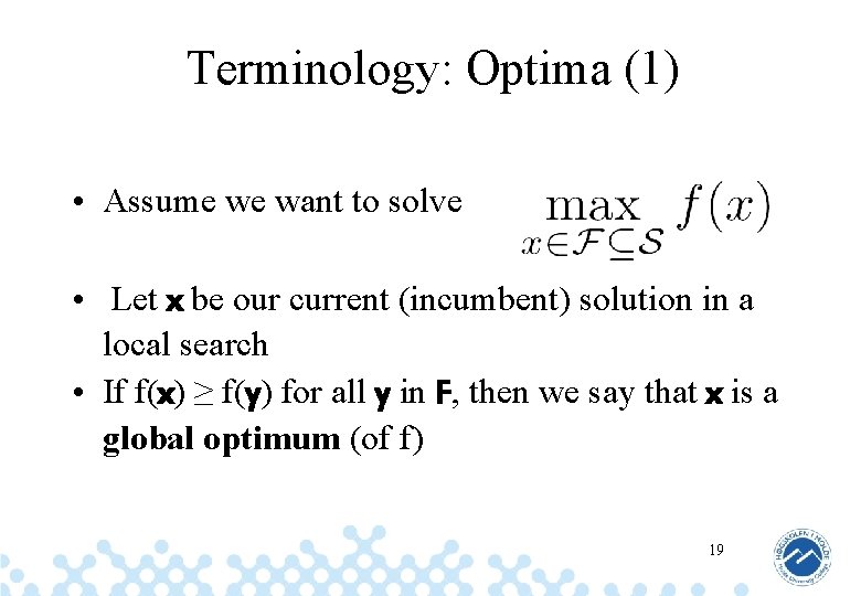 Terminology: Optima (1) • Assume we want to solve • Let x be our