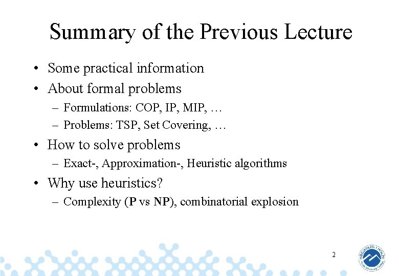 Summary of the Previous Lecture • Some practical information • About formal problems –