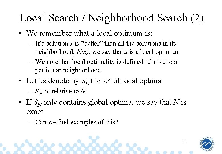 Local Search / Neighborhood Search (2) • We remember what a local optimum is: